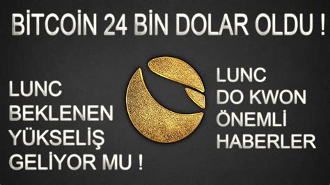 lunc BİTCOİN ÖNEMLİ HABER 24 BİN DOLAR OLDU LUNC YÜKSELİŞ OLUR MU