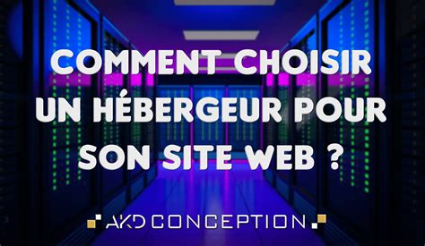 Comment choisir un hébergeur pour son site web Agence digital de