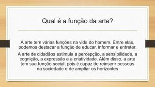 Qual É A Função Da Arte - O que é arte? | PPTX