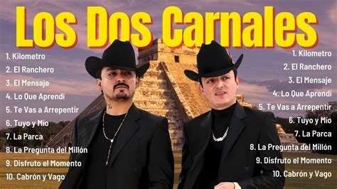 Los Dos Carnales Un Viaje Musical Por Los Mejores Corridos De Los Dos