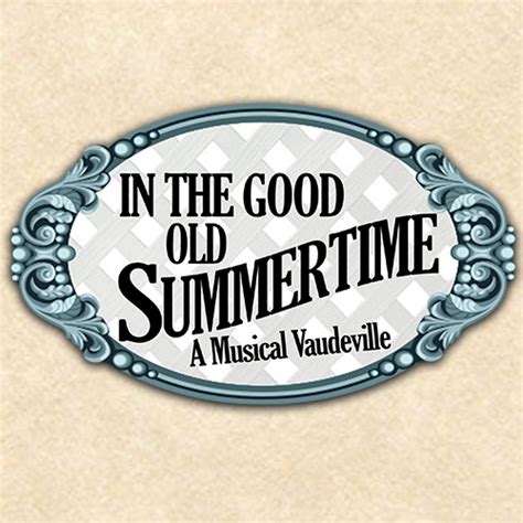 In The Good Old Summertime | Francis Wilson Playhouse