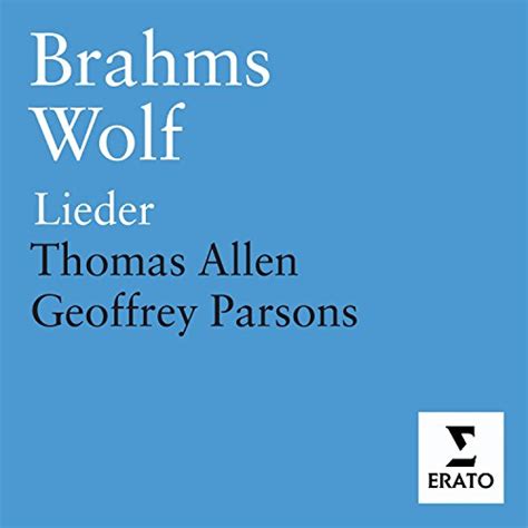 Spiele Brahms Wolf Lieder Von Sir Thomas Allen Geoffrey Parsons