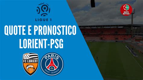 Lorient Psg Quote Pronostico E Dove Vederla