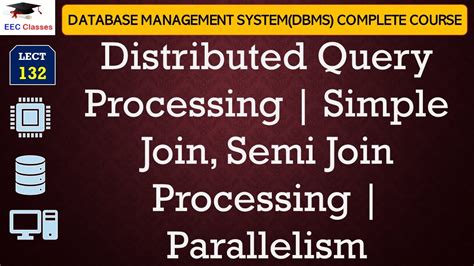 L132 Distributed Query Processing Simple Join Semi Join Processing