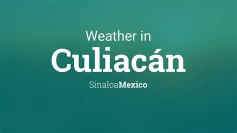 Weather for Culiacán, Sinaloa, Mexico