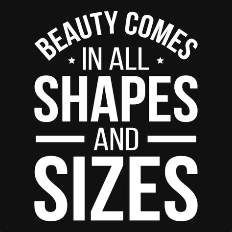 Premium Vector Beauty Comes In The Shapes And Sizes Typography Tshirt