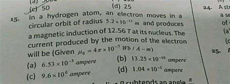 In A Hydrogen Atom The Electron Moves Around The Nucleus In A Circular Orbit Of Radius 5 × 10