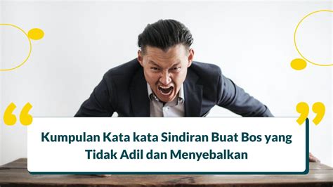 Kata Kata Bijak Untuk Bos Yang Tidak Adil Rizal Hadizan