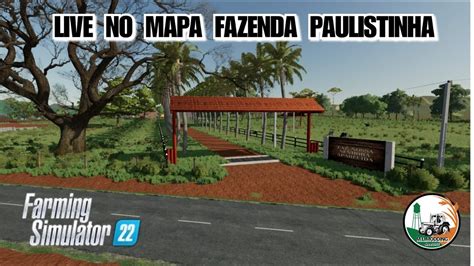 LIVE No Mapa Fazenda Paulistinha Para PC MAC Farming Simulator 22 YouTube