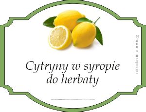 Etykiety Na Cytryny W Syropie Do Herbaty Domowe Przepisy