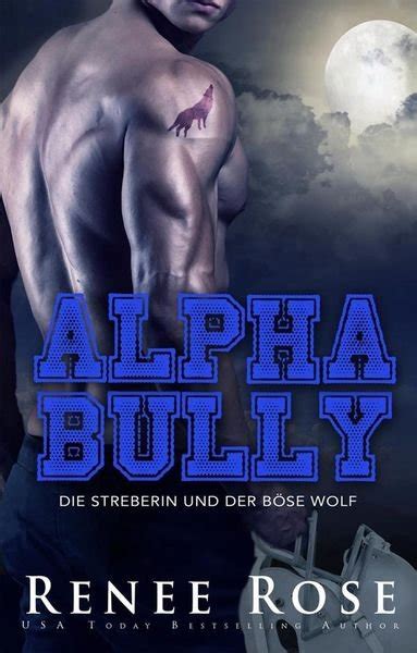 Rezension Alpha Bully Die Streberin Und Der Böse Wolf Von Renee Rose