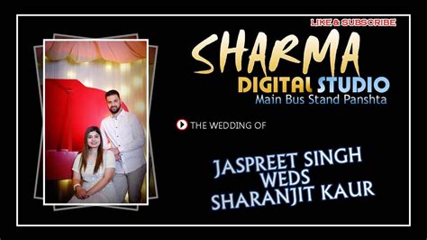 Live Wedding Ceremony Jaspreet Singh Sharanjit Kaur Live By Sharma