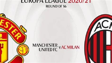 Update Lengkap Hasil Drawing Liga Eropa Man Utd Vs Ac Milan Rossoneri