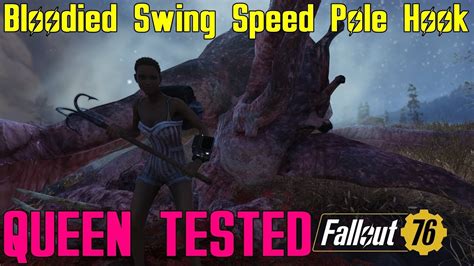 Fallout 76 Queen Tested Bloodied Swing Speed Pole Hook Youtube