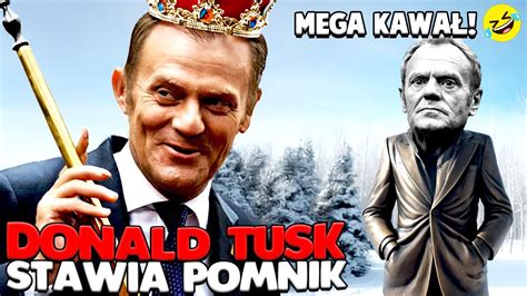 DONALD TUSK STAWIA POMNIK Kawał o Donaldzie Tusku 28 YouTube