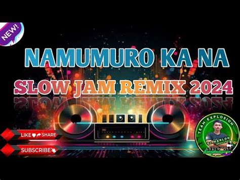 Namumuro Ka Na Slow Jam Remix 2024 Dj Marlon Aguillon Remix Powered