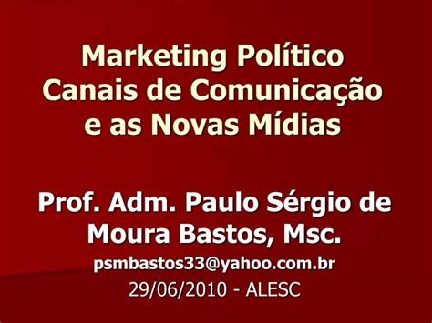 PPT Marketing Político Canais de Comunicação e as Novas Mídias