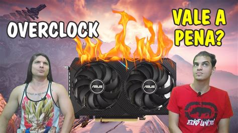 OVERCLOCK EM PLACA DE VIDEO VALE A PENA YouTube