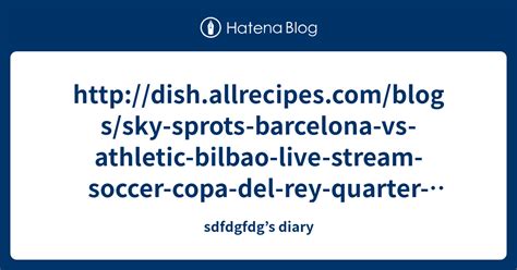 Dish Allrecipes Blogs Sky Sprots Barcelona Vs Athletic