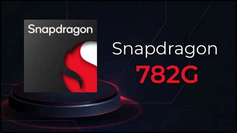 Snapdragon 782G Vs Snapdragon 778G Plus What Has Changed TechPP