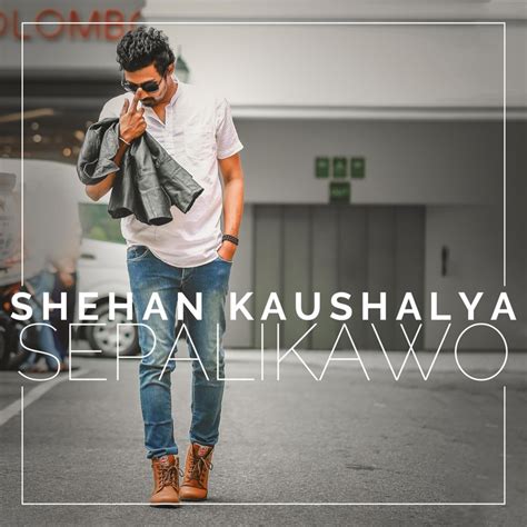 Sepalikawo Shehan Kaushalya Song Lyrics Music Videos And Concerts