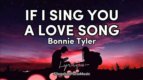 If I Sing You A Love Song Bonnie Tyler Lyrics Youtube