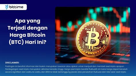 Apa Yang Terjadi Dengan Harga Bitcoin Btc Hari Ini Bittime