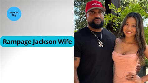 Rampage Jackson Wife Explore All About Quinton Jackson S Xabis Inc Blog