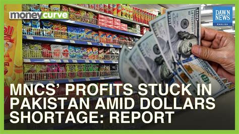 Mncs’ Profits Stuck In Pakistan Amid Dollars Shortage Report Moneycurve Dawn News English