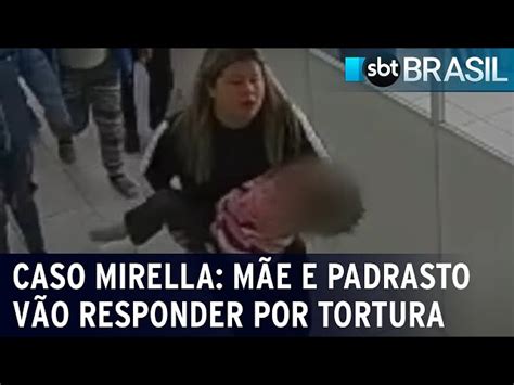 Caso Mirella M E E Padrasto V O Responder Por Tortura E Morte Da