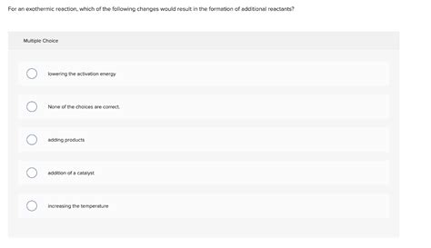 Solved For an exothermic reaction, which of the following | Chegg.com