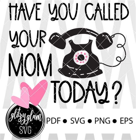 Have You Called Mom Today Call Your Mom Svg Mom Svg Funny Etsy