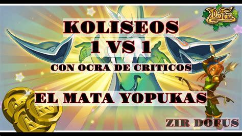 DOFUS KOLISEOS 1VS1 CON OCRA DE DAÑOS CRITICOS EL MATA YOPUKAS v