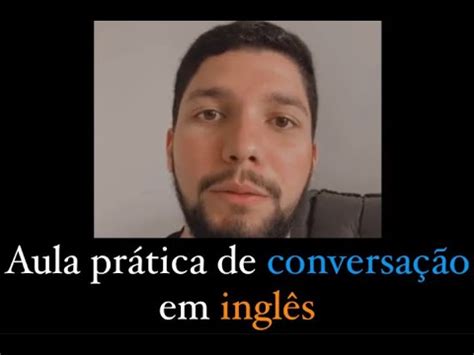 Aula Prática de Conversação em Inglês Nível Intermediário Avançado