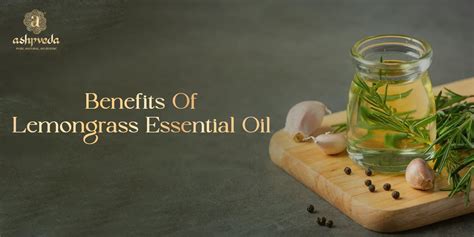 Lemongrass Essential Oil Benefits And How To Use It Ashpveda