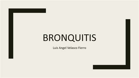 Solution Tipos De Bronquitis Presentacion Studypool