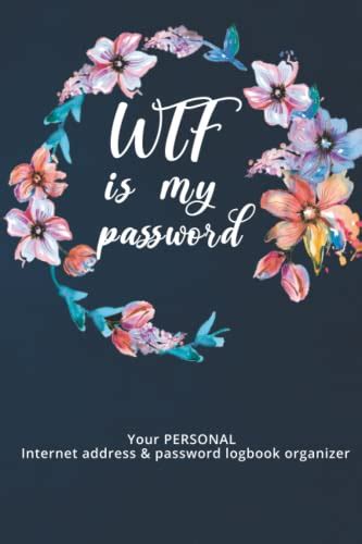 WTF Is My Password Internet Address And Password Organizer Logbook