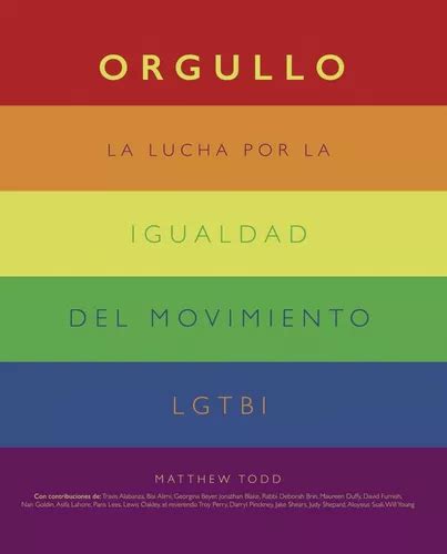 Orgullo La Lucha Por La Igualdad Del Movimiento Lgtbi De Todd