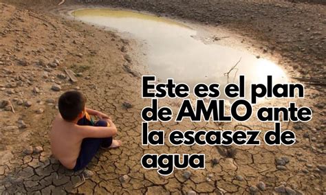 Cu L Es El Plan De Amlo Para Evitar El D A Cero Del Agua