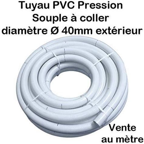 Tuyau PVC Pression Souple à coller Ø 40mm diamètre 4cm Bassins et