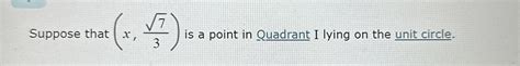 Solved Suppose That X 723 ﻿is A Point In Quadrant I Lying