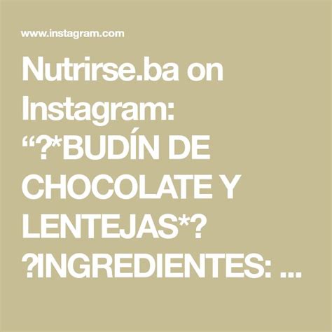 Nutrirse Ba On Instagram Bud N De Chocolate Y Lentejas