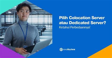 Perbedaan Colocation Server Dan Dedicated Server Exabytes