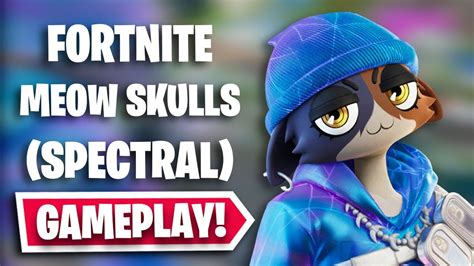 MEOW SKULLS SPECTRAL Gameplay In Fortnite Chapter 3 Season 4