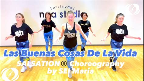 Las Buenas Cosas De La Vida SALSATION Choreography By SEI Maria