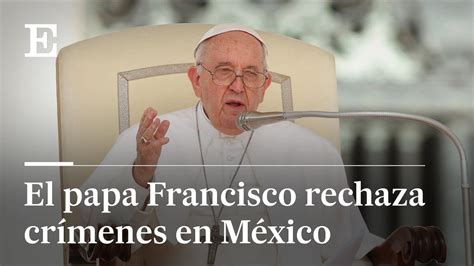 El Papa Francisco Condena El Asesinato De Dos Jesuitas En México El