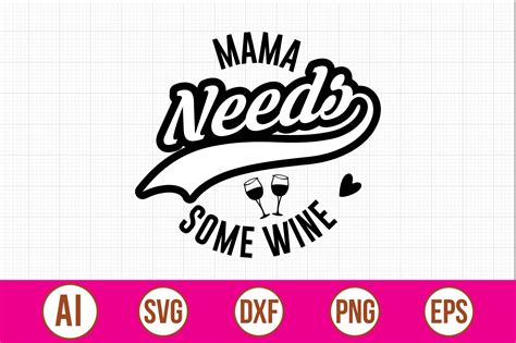 Mama Needs Some Wine Svg Graphic By Bokkor777 · Creative Fabrica