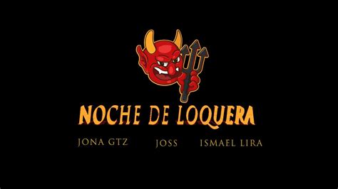 Noche De Loquera Jona Gtz Joss Ismael Lira Video Oficial