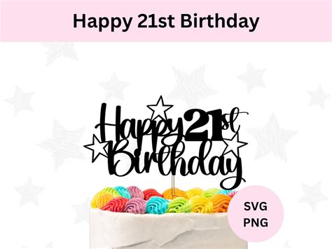 Happy 21st Birthday Svg Happy 21st Cake Topper Svg Happy Birthday Svg