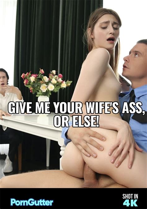 Give Me Your Wife S Ass Or Else Porngutter Unlimited Streaming At